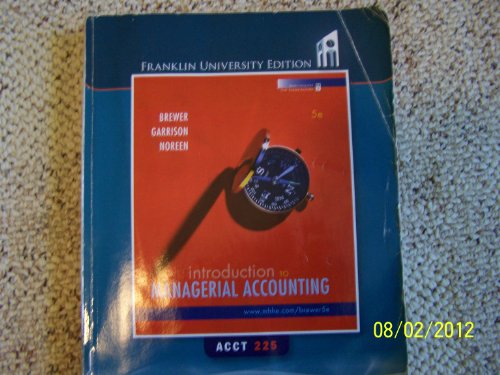 Introduction to Managerial Accounting Brewer, Garrison, Noreen (Franklin University Edition) (9780077438043) by Unknown Author