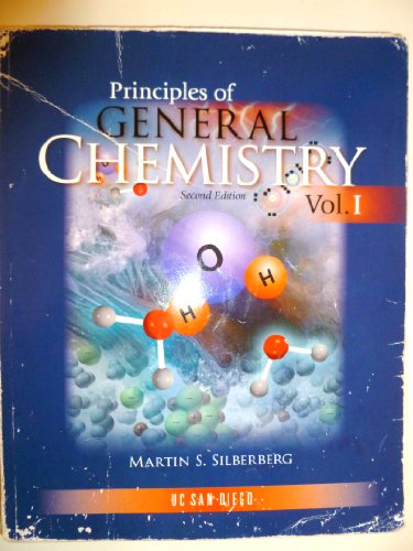 Principles of General Chemistry Second Edition Vol. I (UC San Diego) (9780077470500) by Martin Silberberg