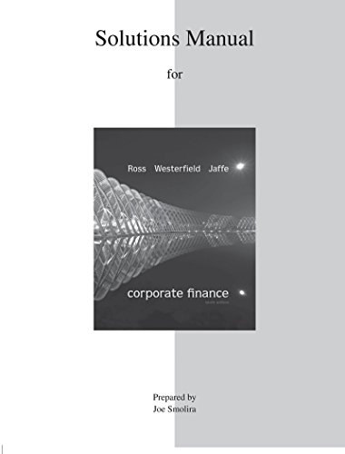 SOLUTIONS MANUAL FOR CORPORATE FINANCE (9780077511340) by Ross, Stephen; Westerfield, Randolph; Jaffe, Jeffrey