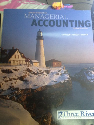 Selected Material From Managerial Accounting 14th Edition (Three Rivers Community College). (Selected Material From Managerial Accounting 14th edition) (9780077527525) by Noreen Garrison