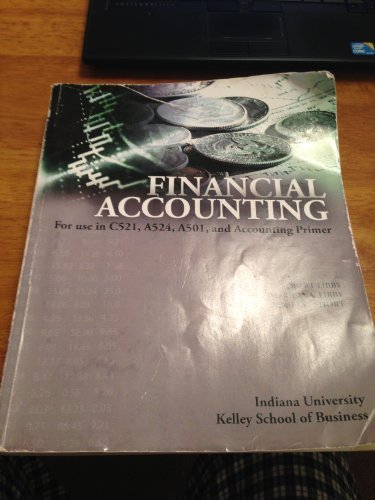 Imagen de archivo de Financial Accounting for use in C521, A524, A501 and Accounting Primer (Indiana University Kelley School of Business) by Robert Libby (2011-08-01) a la venta por HPB-Red