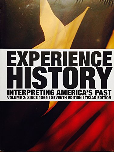 Stock image for Experience History Interpreting America's Past Volume 2:since 1865 Seventh Edition Texas Edition for sale by HPB-Red
