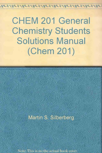 CHEM 201 General Chemistry Students Solutions Manual (9780077553661) by Martin S. Silberberg