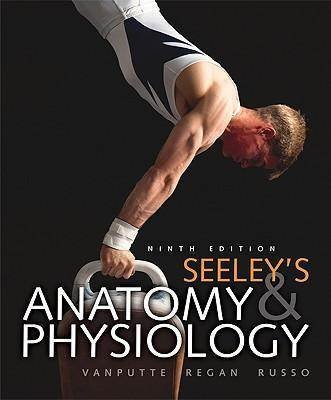 Anatomy & Physiology (Seely's Anatomy & Physiology Ninth Edition) (9780077559342) by Cinnamon VanPutte; Jennifer L. Regan; Andrew F. Russo