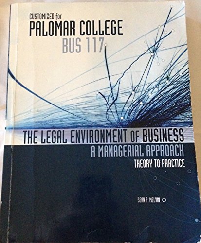 9780077564414: The Legal Environment Of Business: A Managerial Approach: Theory To Practice - Customized for Palomar College BUS 117