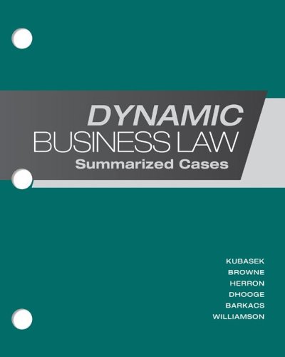 Loose-Leaf Dynamic Business Law: Summarized Cases (9780077599485) by Kubasek, Nancy; Browne, M. Neil; Herron, Daniel; Dhooge, Lucien; Barkacs, Linda; Williamson, Carrie
