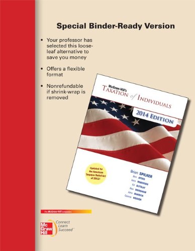 Loose-leaf for McGraw-Hill's Taxation of Individuals, 2014 Edition (9780077631857) by Spilker, Brian; Ayers, Benjamin; Robinson, John; Outslay, Edmund; Worsham, Ronald; Barrick, John; Weaver, Connie