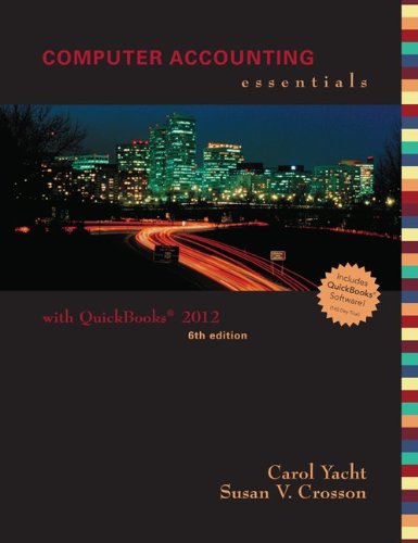 Computer Accounting Essentials Using Quickbooks Pro 2012 with CD (9780077636869) by Yacht, Carol; Crosson, Susan