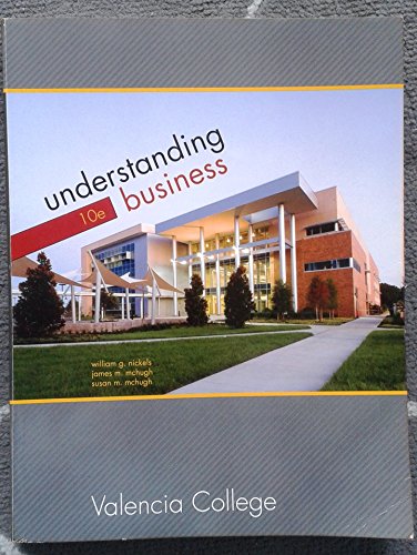 Understanding Business: Valencia College, 10th Edition (9780077648855) by William G. Nickels; James M. McHugh; Susan M. McHugh