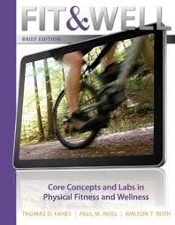 Fit & Well 10th Edition Core Concepts and Labs in Physical Fitness and Wellness (9780077658458) by Thomas D. Fahey