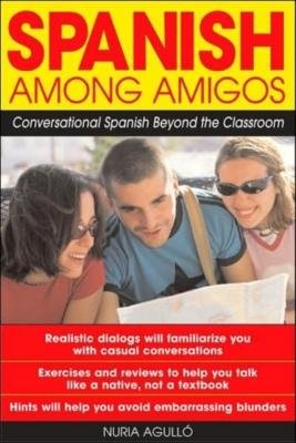 Stock image for Spanish Among Amigos: Conversational Spanish Beyond the Classroom for sale by Iridium_Books