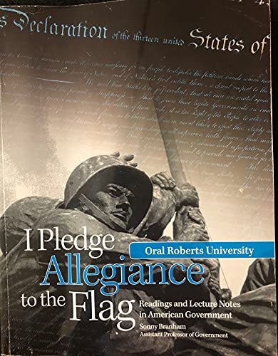 Beispielbild fr I Pledge Allegiance to the Flag: Readings and Lecture Notes in American Government zum Verkauf von BooksRun