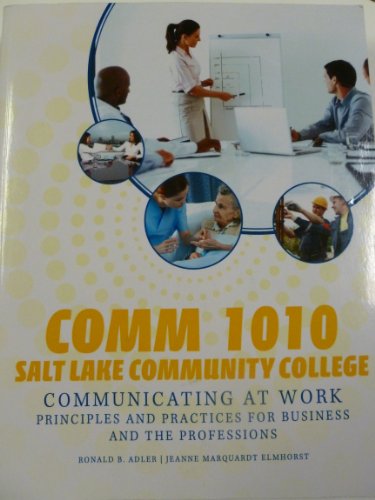Stock image for Comm 1010 Salt Lake Community College (Comm 1010 Salt Lake Community College: Communicating At Work (Principles and Practices for Business and the Professions)) for sale by SecondSale