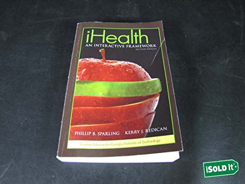 Stock image for iHealth: An Interactive Framework Custom Edition for Georgia Institute of Technology for sale by Better World Books