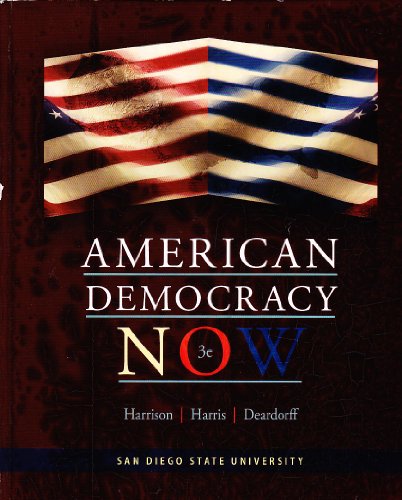 American Democracy Now 3e San Diego State University (9780077720124) by Harrison; Harris; Deardorff