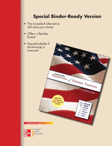 Loose-leaf for McGraw-Hill's Essentials of Federal Taxation, 2014 Edition (9780077724627) by Spilker, Brian; Ayers, Benjamin; Robinson, John; Outslay, Edmund; Worsham, Ronald; Barrick, John; Weaver, Connie