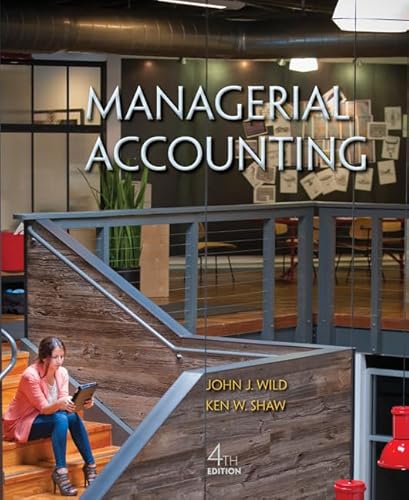 Managerial Accounting 4th Fourth Edition By Wild John Shaw Ken
Published By McGrawHillIrwin 2013 Managerial Accounting 4th Fourth Edition By Wild John Shaw Ken
Published By McGrawHillIrwin 2013