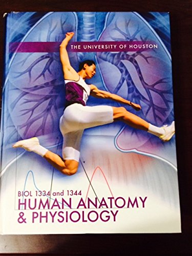 Imagen de archivo de Biol 1334 and 1344 Human Anantomy and Physiology (University of Houston) a la venta por Better World Books