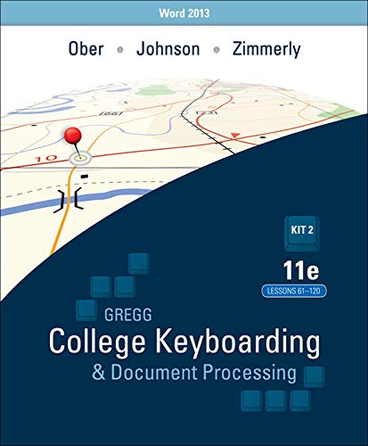 Gregg College Keyboarding & Document Processing: Kit 2: (Lessons 61-120) w/ Word 2013 Manual (9780077819262) by Ober, Scot; Johnson, Jack E.; Zimmerly, Arlene