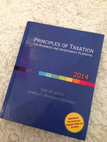Principles of Taxation for Business and Investment Planning, 2014 Edition (9780077862312) by Jones, Sally; Rhoades-Catanach, Shelley