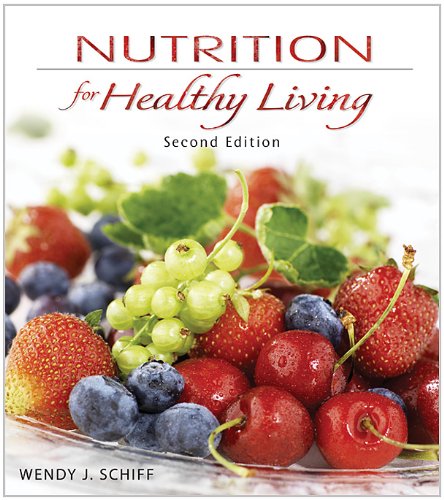 Combo: Nutrition for Healthy Living with Dietary Guidelines 2011 Update Includes MyPlate, Healthy People 2020 and Dietary Guidelines for Americans 2010 (9780077920982) by Schiff, Wendy