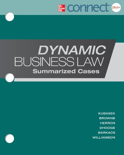 Loose-Leaf: Dynamic Business Law: Summarized Cases with Connect Access Card (9780077924584) by Kubasek, Nancy; Browne, M. Neil; Herron, Daniel; Dhooge, Lucien; Barkacs, Linda; Williamson, Carrie