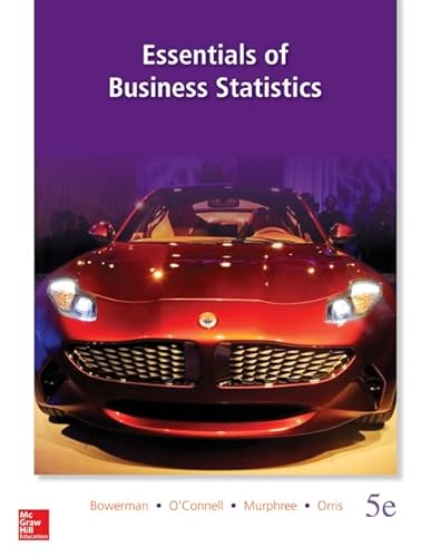 Essentials of Business Statistics (9780078020537) by Bowerman, Bruce; O'Connell, Richard; Murphree, Emily; Orris, J. Burdeane