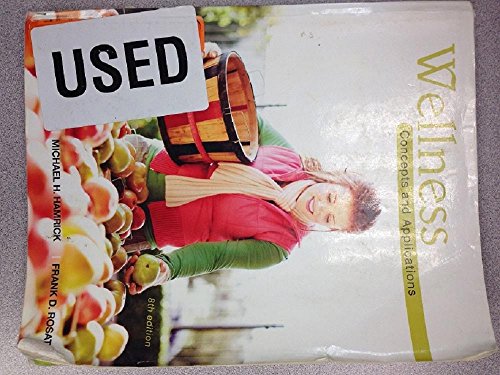 Wellness: Concepts and Applications (9780078022500) by Anspaugh Professor, David J.; Hamrick, Michael H; Rosato Professor, Frank D