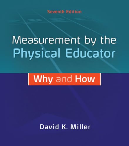 Measurement by the Physical Educator: Why and How (9780078022685) by Miller, David