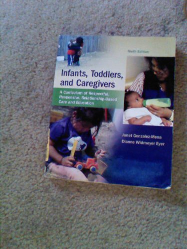 Stock image for Infants, Toddlers, and Caregivers: A Curriculum of Respectful, Responsive, Relationship-Based Care and Education for sale by ThriftBooks-Atlanta