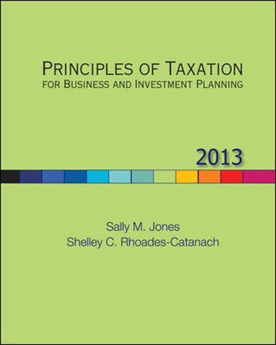 Principles of Taxation for Business and Investment Planning, 2013 Edition (9780078025488) by Jones, Sally; Rhoades-Catanach, Shelley