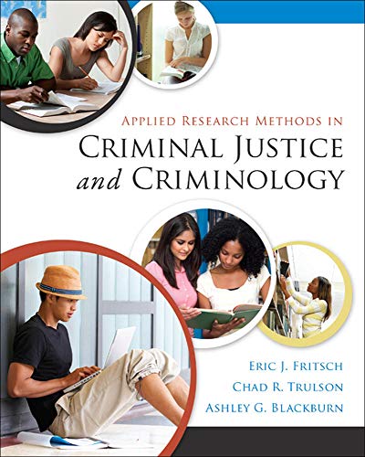 Applied Research Methods in Criminal Justice and Criminology (9780078026416) by Fritsch, Eric; Trulson, Chad; Blackburn, Ashley