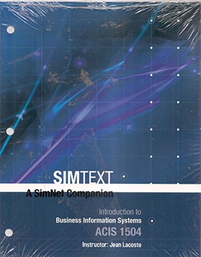 Imagen de archivo de SimText: Introduction to Business Information Systems ACIS 1504 (Custom edition for Virginia Tech) a la venta por BookHolders