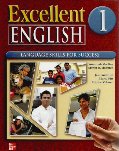 Excellent English, Level 1: Language Skills for Success (9780078051982) by Susannah MacKay; Kristin D. Sherman; Jan Forstrom; Marta Pitt; Shirley Velasco; Janet Podnecky