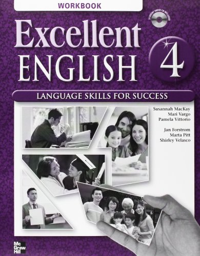 Excellent English Level 4 Workbook with Audio CD: Language Skills For Success (9780078052101) by MacKay, Susannah; Vargo, Mari; Vittorio, Pamela; Forstrom, Jan; Pitt, Marta; Velasco, Shirley