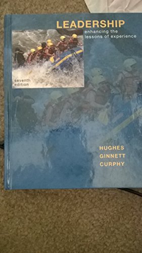 Leadership: Enhancing the Lessons of Experience (9780078112652) by Hughes, Richard; Ginnett, Robert; Curphy, Gordon