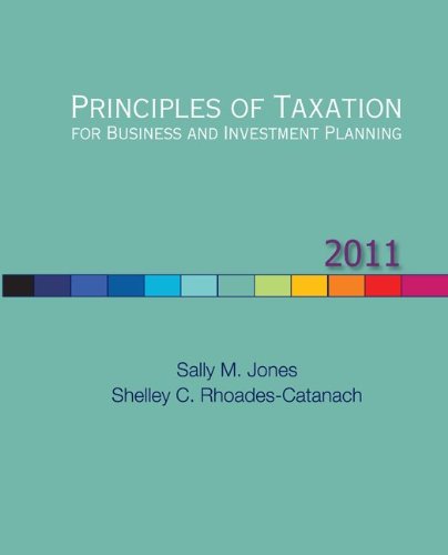 Principles of Taxation for Business and Investment Planning, 2011