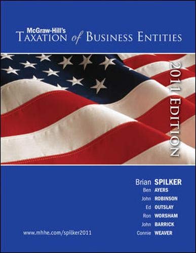 Taxation of Business Entities, 2011 edition (9780078136696) by Spilker, Brian; Ayers, Benjamin; Robinson, John; Outslay, Edmund; Worsham, Ronald; Barrick, John; Weaver, Connie