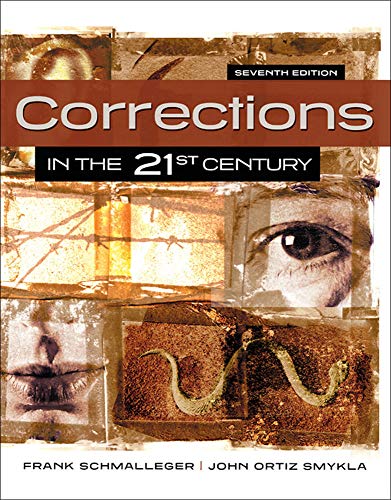 Corrections in the 21st Century (9780078140921) by Schmalleger, Frank; Smykla, John