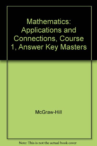 Mathematics: Applications and Connections, Course 1, Answer Key Masters (9780078228711) by McGraw-Hill