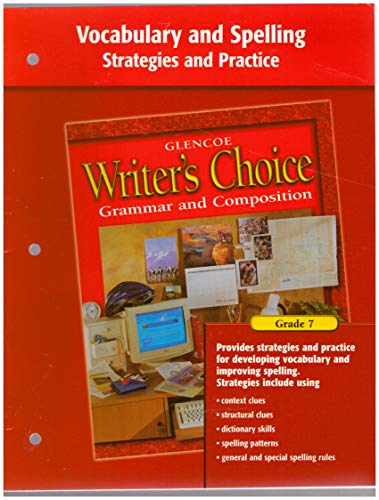 Imagen de archivo de WRITER'S CHOICE GRAMMAR AND COMPOSITION 7, VOCABULARY AND SPELLING STRATEGIES AND PRACTICE a la venta por mixedbag