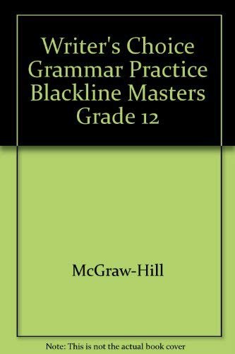 Stock image for Writer's Choice: Grammar And Composition, Grade 12, Units 10-21: Grammar Practice Black Line Masters With Answer Key, Grade 12 (2001 Copyright) for sale by ~Bookworksonline~