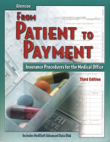 From Patient to Payment: Insurance Procedures for the Medical Office, Student Text with Data Disk (9780078252532) by Newby, Cynthia