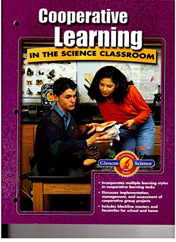 Stock image for Glencoe Science Professional Series: Life, Earth And Physical Sciences: Cooperative Learning In The Science Classroom, Consumable (2001 Copyright) for sale by ~Bookworksonline~