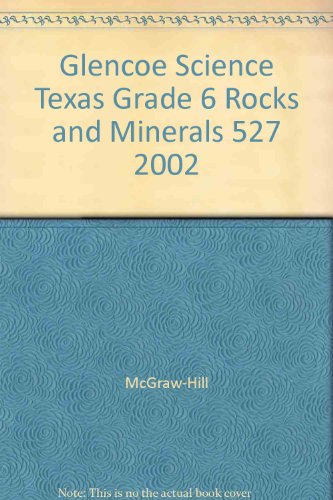 9780078254680: Glencoe Science Texas Grade 6 Rocks and Minerals 527 2002