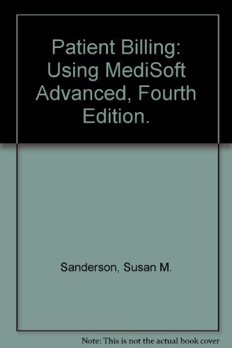 Beispielbild fr Patient Billing: Using MediSoft Advanced, Fourth Edition. zum Verkauf von Wonder Book