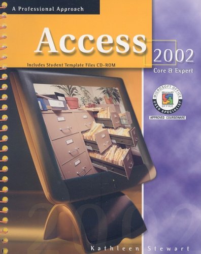 Access 2002: Core & Expert, A Professional Approach, Student Edition with CD-ROM (9780078274015) by Stewart,Kathleen; Stewart, Kathleen