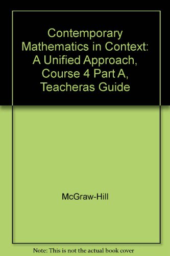 9780078275517: Contemporary Mathematics in Context: A Unified Approach, Course 4 Part A, Teacheras Guide