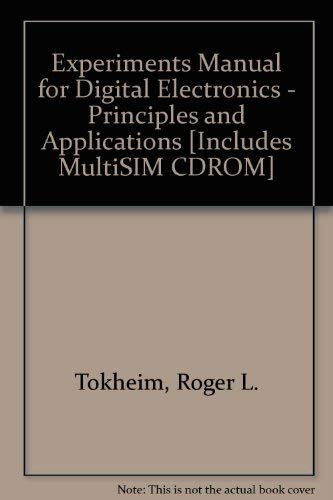 Stock image for Experiments Manual for Digital Electronics - Principles and Applications" [Includes MultiSIM CDROM]" for sale by HPB-Red