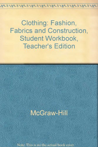 9780078290091: Clothing: Fashion, Fabrics and Construction, Student Workbook, Teacher's Edition